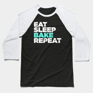 Eat, Sleep, Bake, Repeat | Funny Baking Graphic Baseball T-Shirt